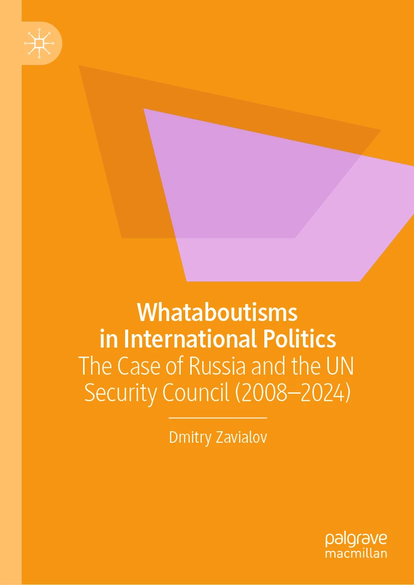 The cover of Whataboutisms in International Politics: The Case of Russia and the UN Security Council (2008 to 2024), published by Palgrave Macmillan